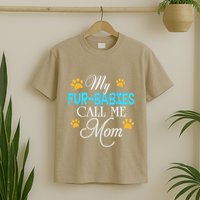 My Fur Babies Call Me Mom Dog Cat Lover Mother Father Day T-Shirt