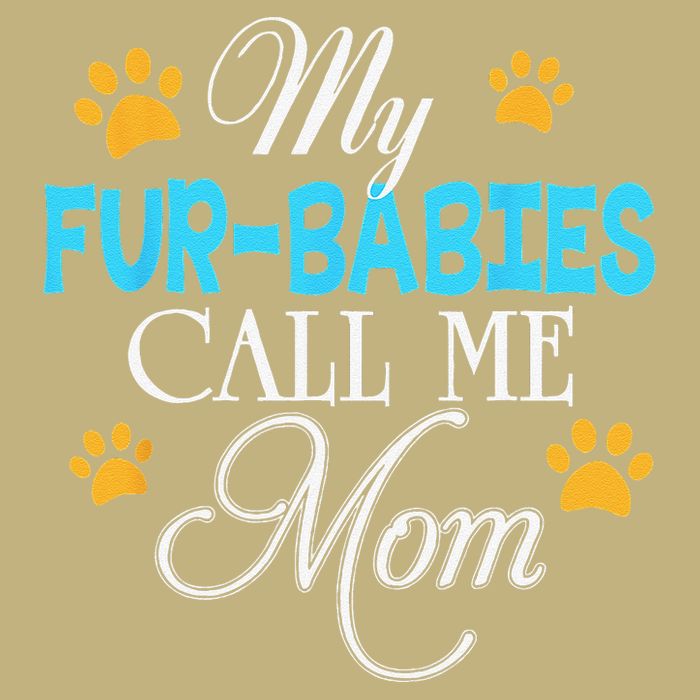 My Fur Babies Call Me Mom Dog Cat Lover Mother Father Day Button