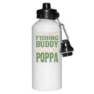 My Favorite Buddy Fishing Poppa Fisher Dad Hobby Family Gift Aluminum Water Bottle