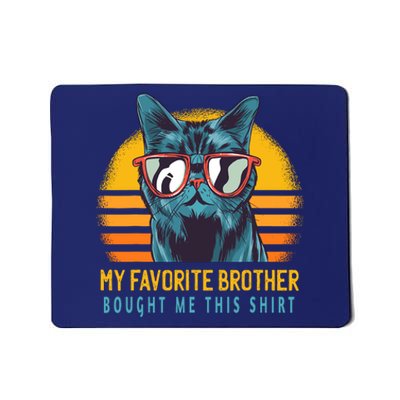 My Favorite Brother Bought Me This Funny Gift Cute Cat Mousepad