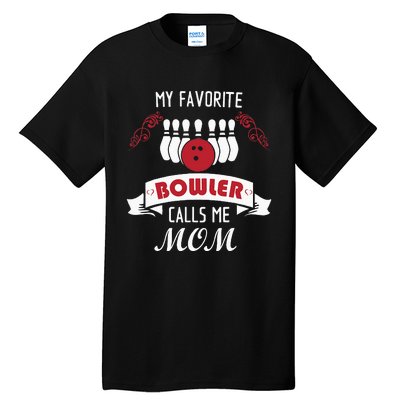 My Favorite Bowler Calls Me Mom Proud Bowling Mom Tall T-Shirt