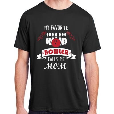 My Favorite Bowler Calls Me Mom Proud Bowling Mom Adult ChromaSoft Performance T-Shirt