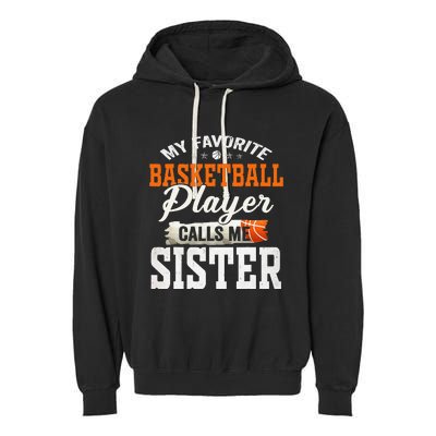 My Favorite Basketball Player Calls Me Sister Garment-Dyed Fleece Hoodie