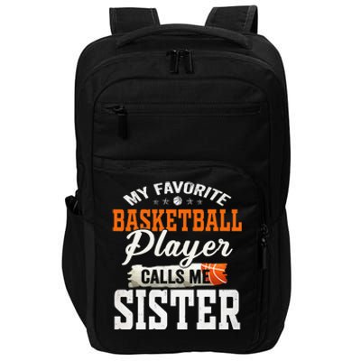 My Favorite Basketball Player Calls Me Sister Impact Tech Backpack