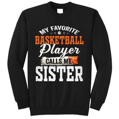 My Favorite Basketball Player Calls Me Sister Tall Sweatshirt