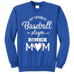 My Favorite Baseball Player Calls Me Mom Baseball Meaningful Gift Sweatshirt