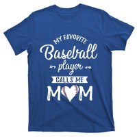 My Favorite Baseball Player Calls Me Mom Baseball Meaningful Gift T-Shirt