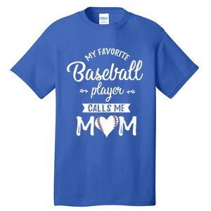 My Favorite Baseball Player Calls Me Mom Baseball Meaningful Gift Tall T-Shirt