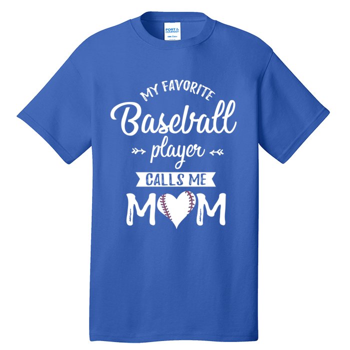 My Favorite Baseball Player Calls Me Mom Baseball Meaningful Gift Tall T-Shirt