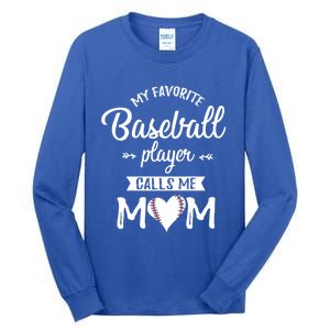 My Favorite Baseball Player Calls Me Mom Baseball Meaningful Gift Tall Long Sleeve T-Shirt