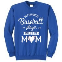 My Favorite Baseball Player Calls Me Mom Baseball Meaningful Gift Tall Sweatshirt