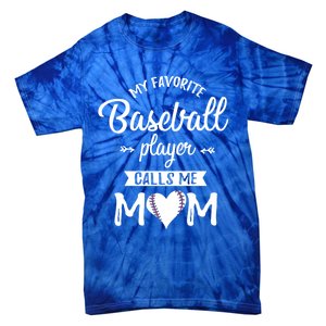 My Favorite Baseball Player Calls Me Mom Baseball Meaningful Gift Tie-Dye T-Shirt