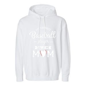 My Favorite Baseball Player Calls Me Mom Baseball Meaningful Gift Garment-Dyed Fleece Hoodie