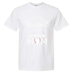 My Favorite Baseball Player Calls Me Mom Baseball Meaningful Gift Garment-Dyed Heavyweight T-Shirt