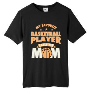 My Favorite Basketball Player Calls Me Mom Basketball Mom Funny Gift Tall Fusion ChromaSoft Performance T-Shirt