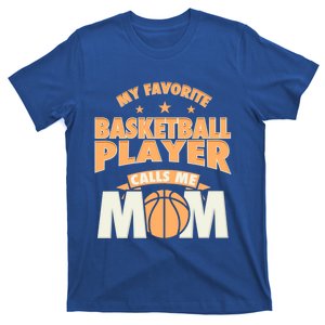 My Favorite Basketball Player Calls Me Mom Basketball Mom Funny Gift T-Shirt