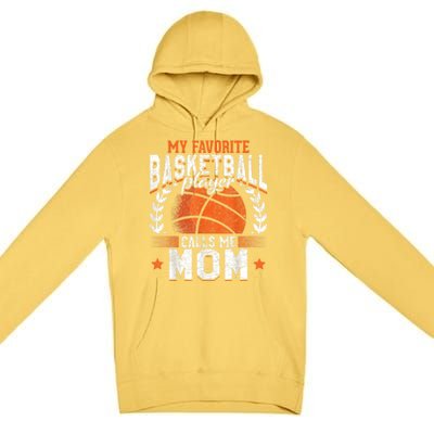 My Favorite Basketball Player Calls Me Mom Basketball Premium Pullover Hoodie