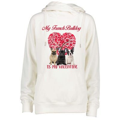 My French Bulldog Is My Valentine Dog Lover Valentines Day Gift Womens Funnel Neck Pullover Hood