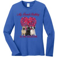 My French Bulldog Is My Valentine Dog Lover Valentines Day Gift Ladies Long Sleeve Shirt