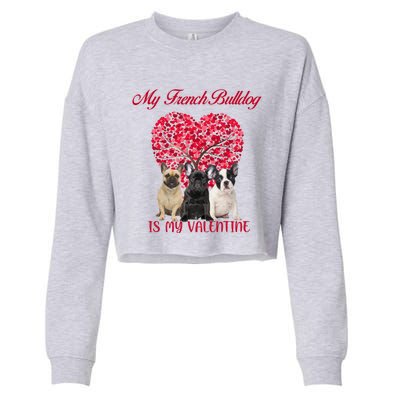 My French Bulldog Is My Valentine Dog Lover Valentines Day Gift Cropped Pullover Crew