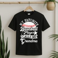 My Favorite Baseball Player Calls Me Grandma Baseball Family T-Shirt