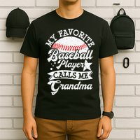 My Favorite Baseball Player Calls Me Grandma Baseball Family T-Shirt