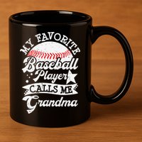 My Favorite Baseball Player Calls Me Grandma Baseball Family 11oz C Handle Ceramic Mug
