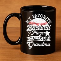 My Favorite Baseball Player Calls Me Grandma Baseball Family 11oz C Handle Ceramic Mug