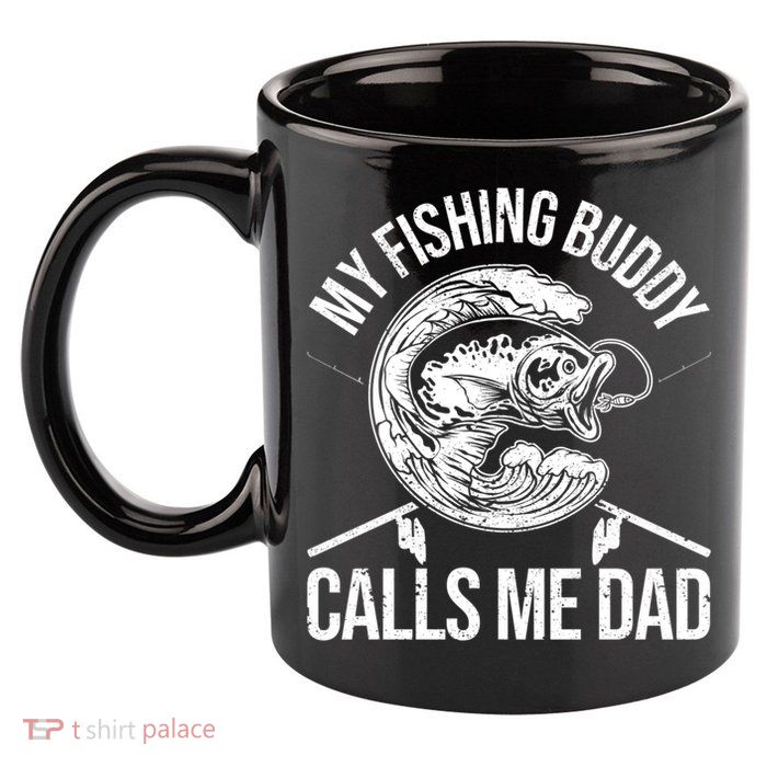 My Fishing Buddy Calls Me Dad Funny Father's Day Gift 11oz C Handle Ceramic Mug