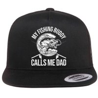 My Fishing Buddy Calls Me Dad Funny Father's Day Gift Flat Bill Trucker Hat