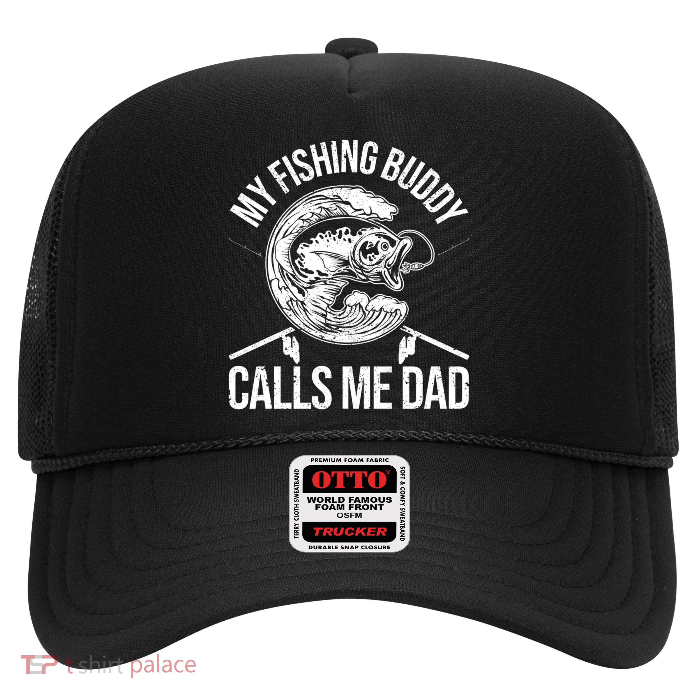 My Fishing Buddy Calls Me Dad Funny Father's Day Gift Trucker Hat