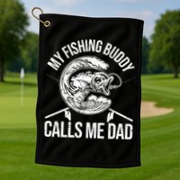 My Fishing Buddy Calls Me Dad Funny Father's Day Gift Golf Towel