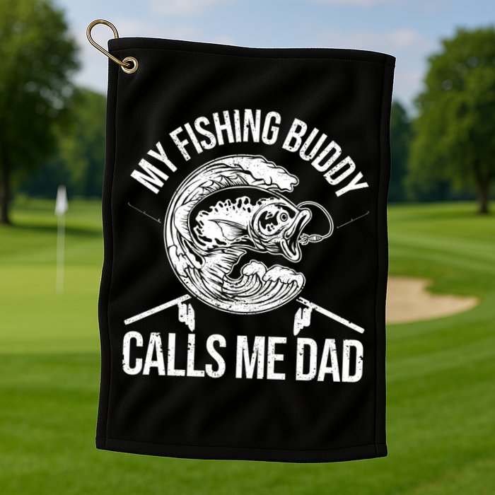 My Fishing Buddy Calls Me Dad Funny Father's Day Gift Golf Towel