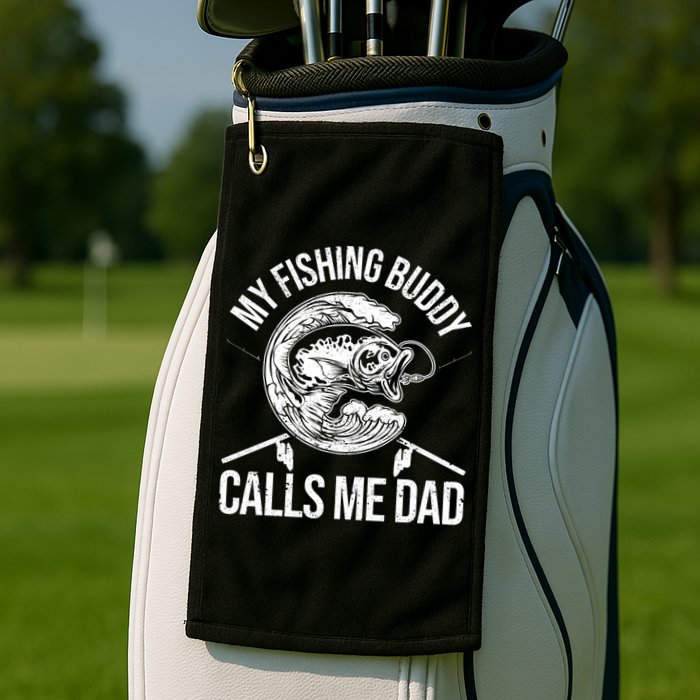 My Fishing Buddy Calls Me Dad Funny Father's Day Gift Golf Towel
