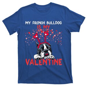 My French Bulldog Is My Valentine Funny French Bulldog Lover Cool Gift T-Shirt