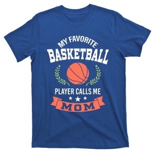 My Favorite Basketball Player Calls Me Mom Funny Gift T-Shirt