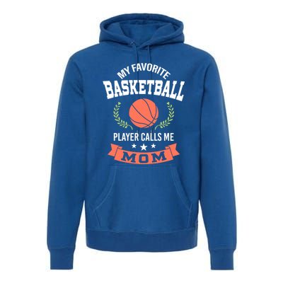 My Favorite Basketball Player Calls Me Mom Funny Gift Premium Hoodie