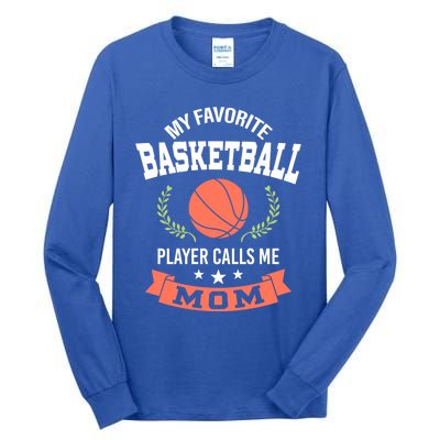 My Favorite Basketball Player Calls Me Mom Funny Gift Tall Long Sleeve T-Shirt