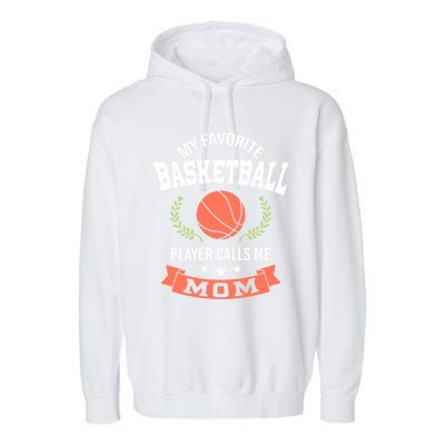 My Favorite Basketball Player Calls Me Mom Funny Gift Garment-Dyed Fleece Hoodie