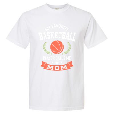 My Favorite Basketball Player Calls Me Mom Funny Gift Garment-Dyed Heavyweight T-Shirt