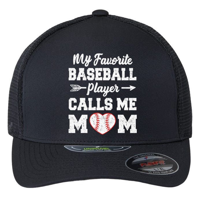 My Favorite Baseball Player Calls Me Mom  Mothers Day Flexfit Unipanel Trucker Cap