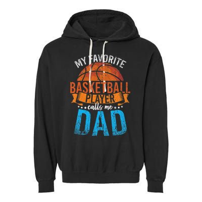 My Favorite Basketball Player Calls Me Dad Basketball Garment-Dyed Fleece Hoodie