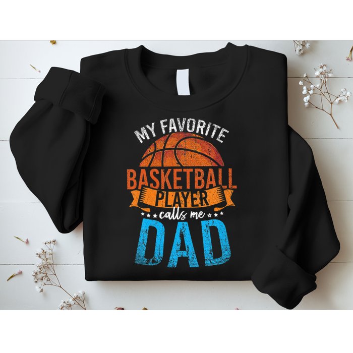 My Favorite Basketball Player Calls Me Dad Basketball Sweatshirt