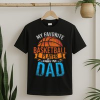 My Favorite Basketball Player Calls Me Dad Basketball T-Shirt