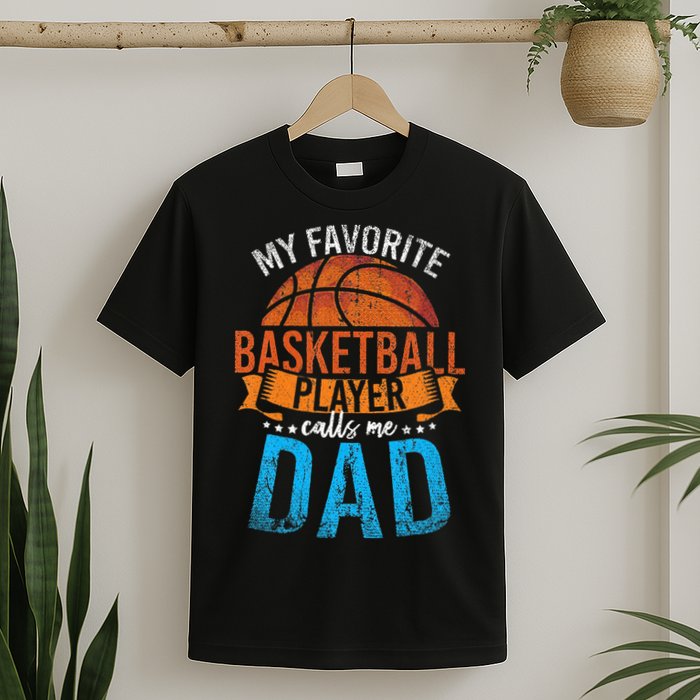My Favorite Basketball Player Calls Me Dad Basketball T-Shirt