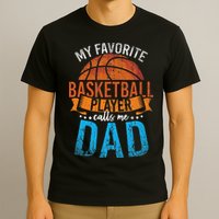 My Favorite Basketball Player Calls Me Dad Basketball T-Shirt