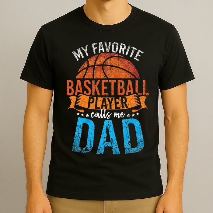 My Favorite Basketball Player Calls Me Dad Basketball T-Shirt