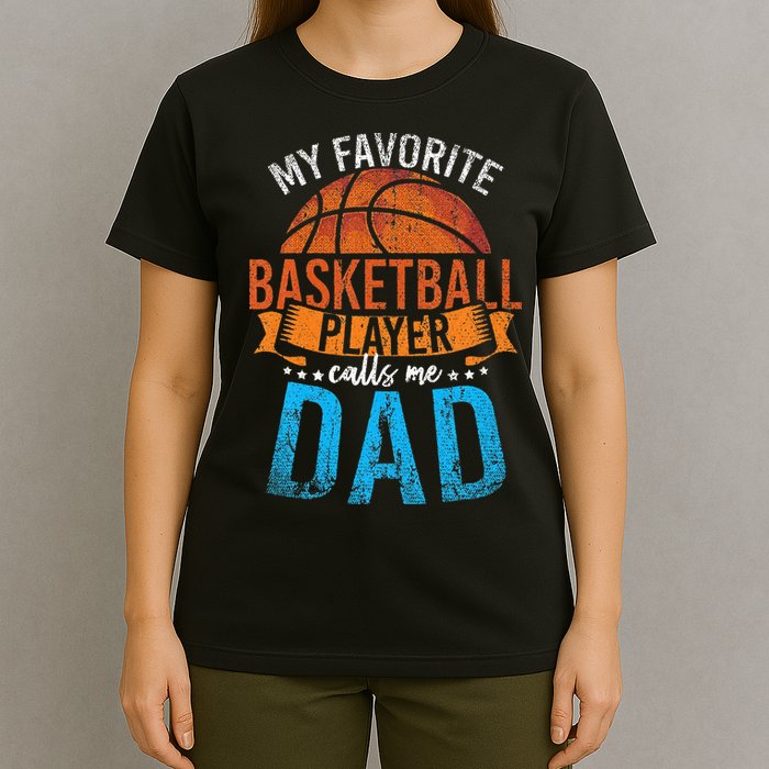 My Favorite Basketball Player Calls Me Dad Basketball T-Shirt