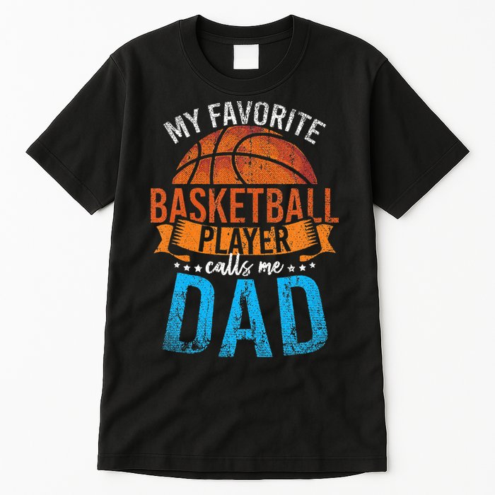My Favorite Basketball Player Calls Me Dad Basketball Tall T-Shirt
