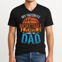 My Favorite Basketball Player Calls Me Dad Basketball V-Neck T-Shirt
